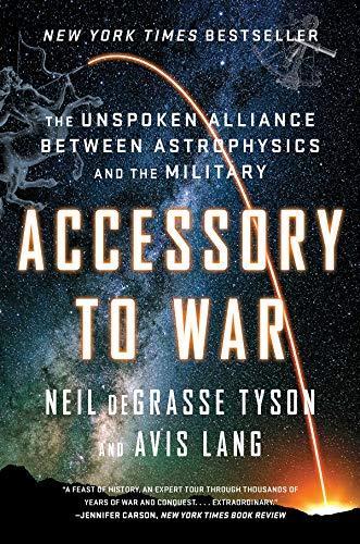 Neil deGrasse Tyson, Avis Lang, Avis Lang: Accessory to War: The Unspoken Alliance Between Astrophysics and the Military (2019, Norton & Company, Incorporated, W. W.)