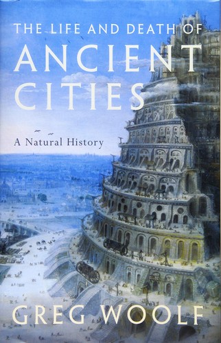 Greg Woolf: Life and Death of Ancient Cities (2019, Oxford University Press)